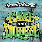 cover: Kaotik Kartel - Ease & Squeeze