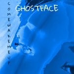 cover: Ghostface - Come Wake Me Up (Explicit)