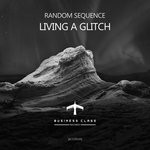 cover: Random Sequence - Living A Glitch EP