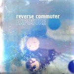 cover: Reverse Commuter - Exposure (Remastered)