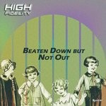 cover: High Fidelity - Beaten Down But Not Out