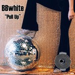 cover: Bbwhite - Pull Up