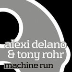 cover: Alexi Delano|Tony Rohr - Machine Run