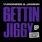 cover: Yungness & Jaminn - Gettin Jiggy EP