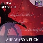 cover: Flow Master - She Wanna Fuck