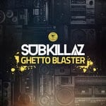 cover: Sub Killaz - Ghetto Blaster