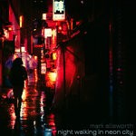 cover: Mark Allsworth - Night Walking In Neon City