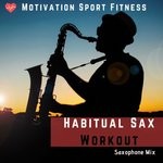 cover: Motivation Sport Fitness - Habitual Sax Workout