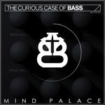 cover: The Curious Case Of Bass - Mind Palace