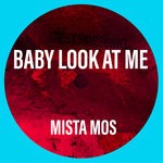 cover: Mista Mos - Baby Look At Me