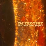 cover: Dj Trotsky - Million Dollar Day