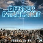 cover: Phillip Mortis - Officer Pranks Me