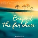 cover: Mr. Octopus - Beyond The Far Shore