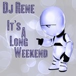 cover: Dj Rene - It's A Long Weekend