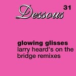 cover: Glowing Glisses - Larry Heards On The Bridge Remixes