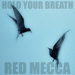 cover: Red Mecca - Hold Your Breath