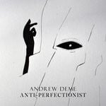 cover: Andrew Deme - Anti-perfectionist