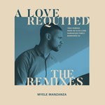 cover: Myele Manzanza - A Love Requited The Remixes