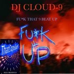 cover: Dj Cloud-9 - Fuck That 9 Beat Up (Fuck It Up Crazy Style Mix)