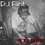 cover: Dj Flint - Acid Bath (Hidden Sound Village Mix)