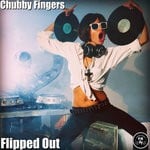 cover: Chubby Fingers - Flipped Out