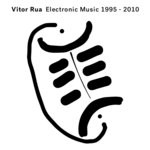 cover: Vitor Rua - Electronic Music 1995-2010