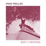 cover: Fran Trelles - Exit/Verting