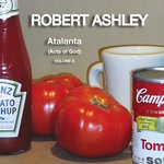 cover: Robert Ashley - Atalanta (Acts Of God) Volume II