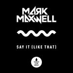 cover: Mark Maxwell - Say It (Like That) (Extended Mix)