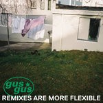 cover: Gusgus - Remixes Are More Flexible Pt 2