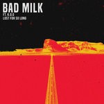 cover: Bad Milk|K.o.g - Lost For So Long