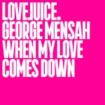 cover: George Mensah - When My Love Comes Down