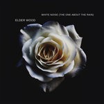 cover: Elder Wood - White Noise (The One About The Rain)