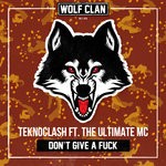 cover: Teknoclash|The Ultimate Mc - Don't Give A Fuck (Extended Mix)