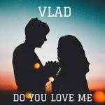 cover: Vlad - Do You Love Me