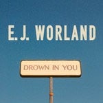 cover: Ej Worland - Drown In You