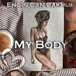 cover: Engin Can Cakmur - My Body