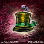 cover: Javier De Baraja - Made Me Feel