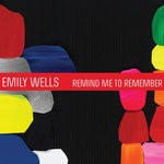 cover: Emily Wells - Remind Me To Remember