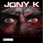 cover: Jony K - Follow The Dark EP