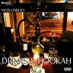 cover: Mos Unruly - Drinks & Hookah