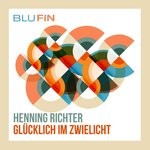 cover: Henning Richter - Glucklich Im Zwielicht