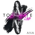 cover: Ana Cheva - Too Late To Love