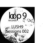 cover: Lush9 - Sessions 002