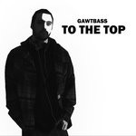 cover: Gawtbass - To The Top