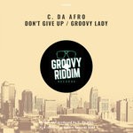 cover: C. Da Afro - Don't Give Up/Groovy Lady