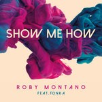 cover: Roby Montano|Tonka - Show Me How