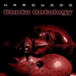 cover: Hardwood - Bantu Ontology