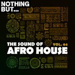 cover: Various - Nothing But... The Sound Of Afro House Vol 04