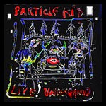 cover: Particle Kid - Live! Underground